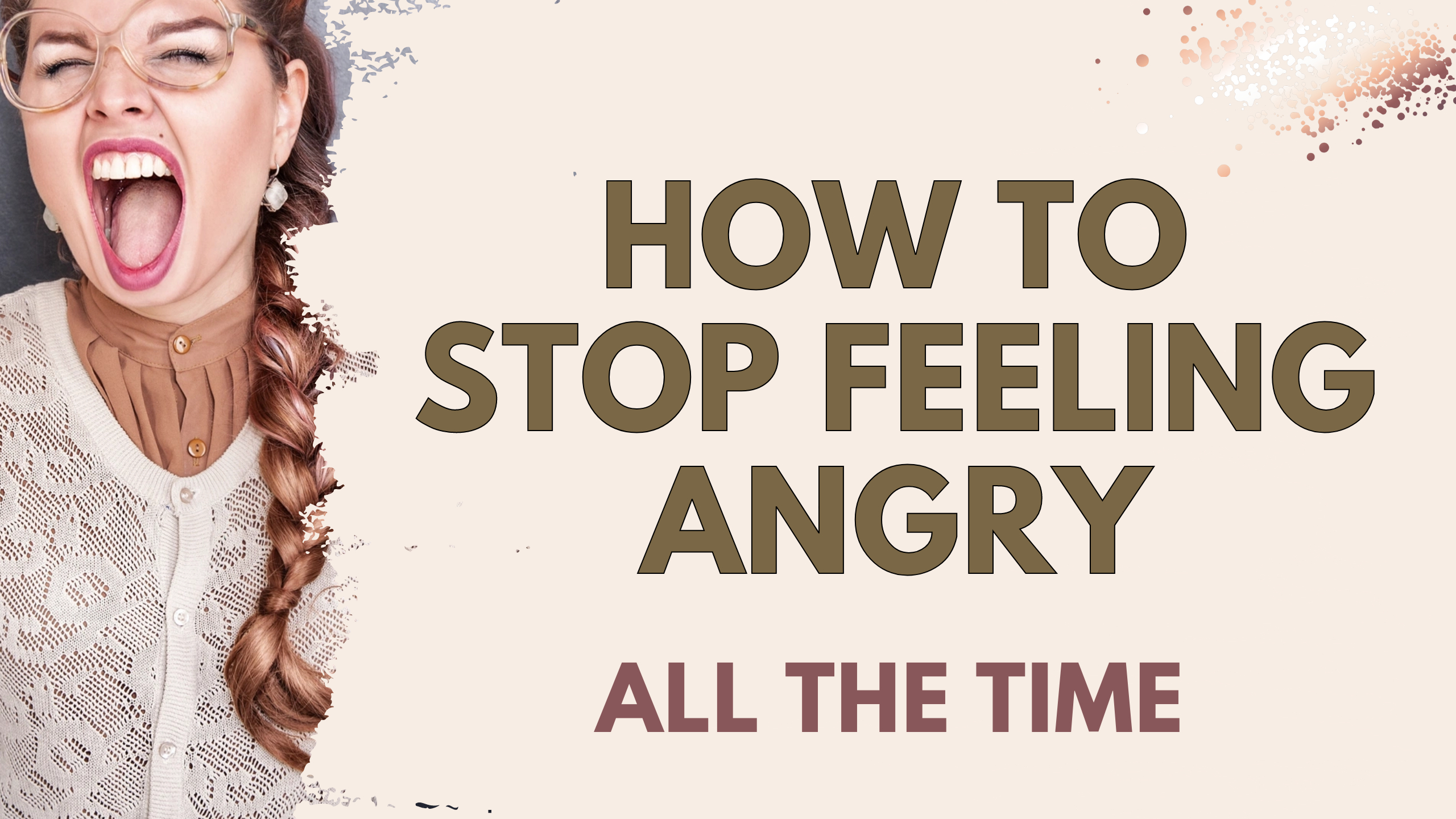 How To Stop Feeling Angry All The Time