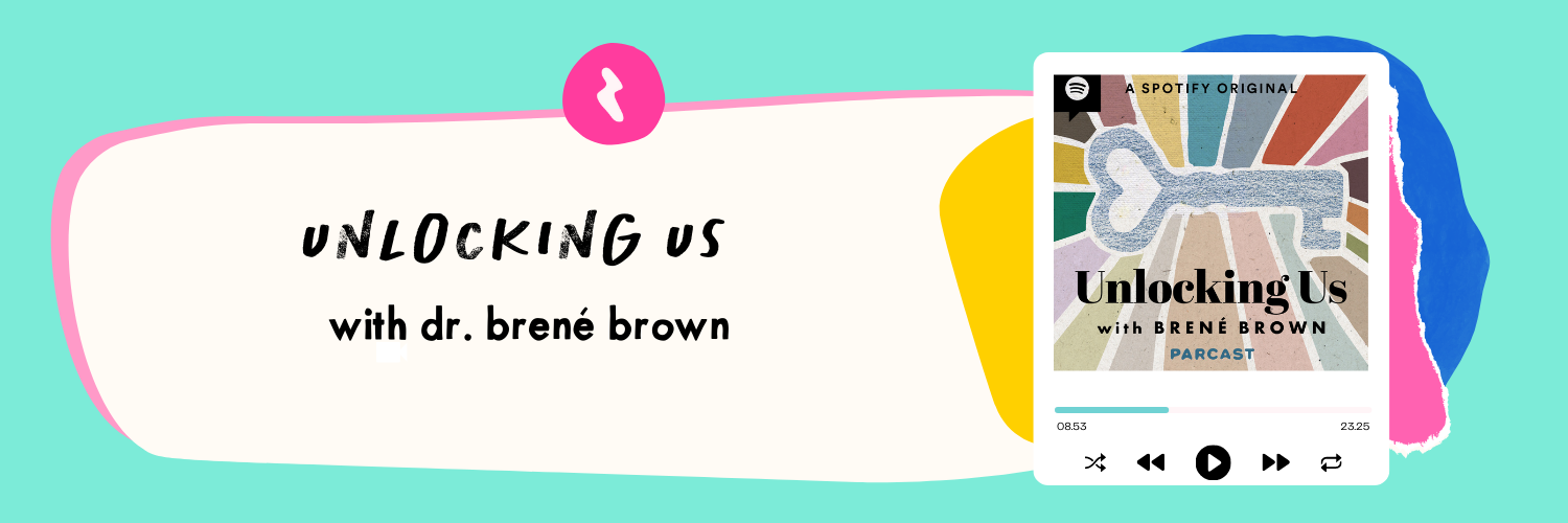 Unlocking Us with Dr Brene Brown
