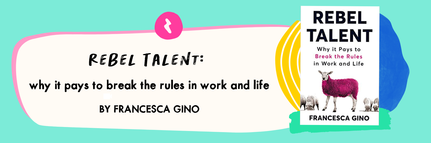 Rebel Talent by Francesca Gino
