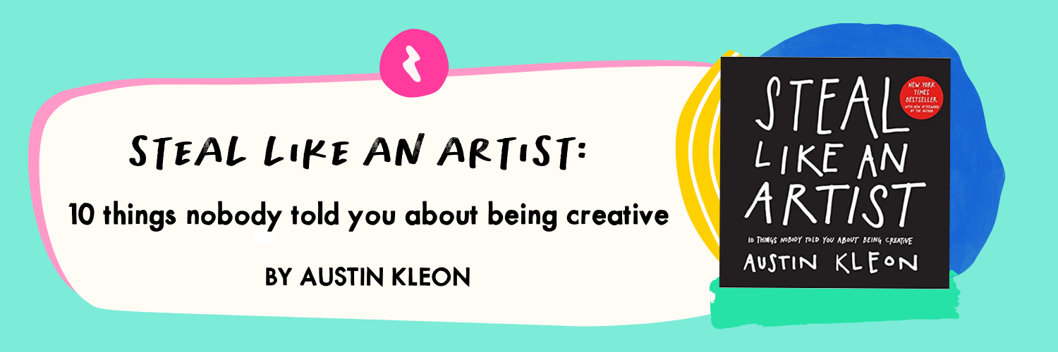 Steal Like an Artist by Austin Kleon