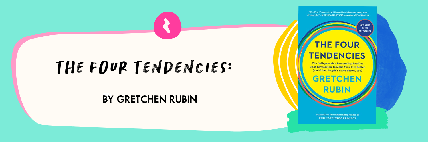 The Four Tendencies by Gretchen Rubin