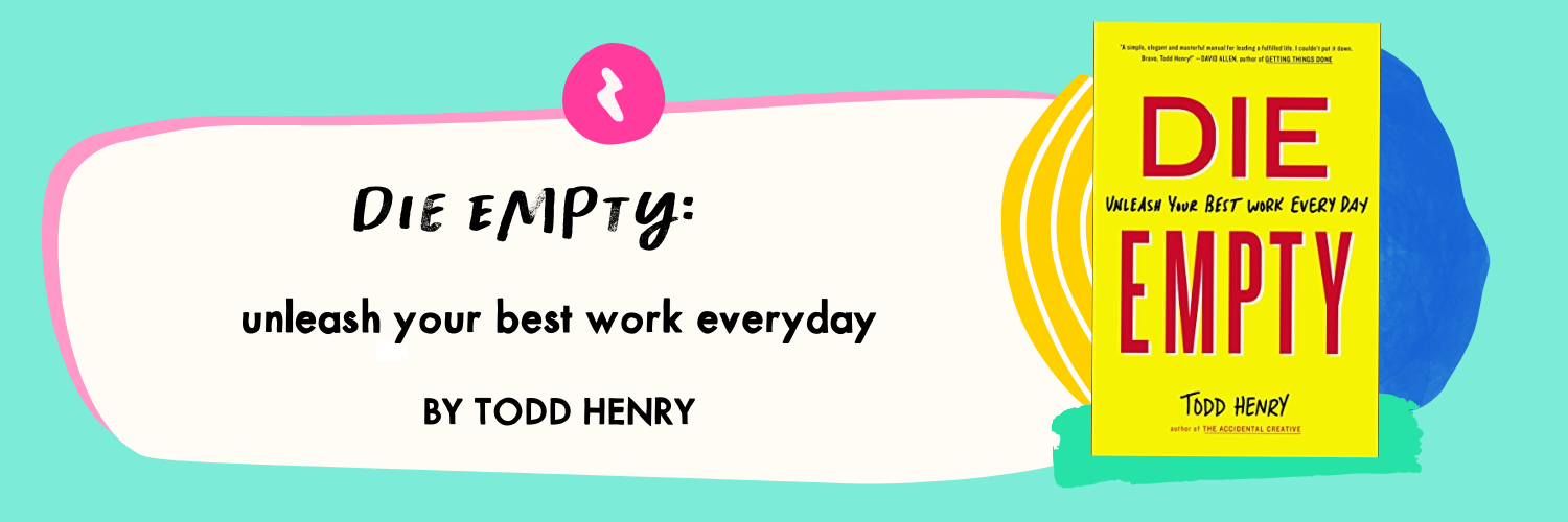 Die Empty by Todd Henry