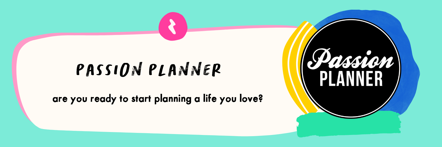 Passion Planner, Are you ready to start planning a life you love?
