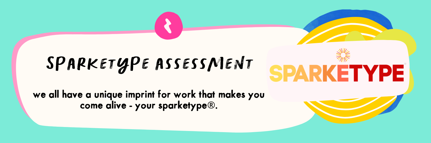 Sparktype Assessment, we all have a unique imprint for work that makes you come alive, find out yours