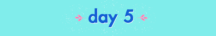 Day 5