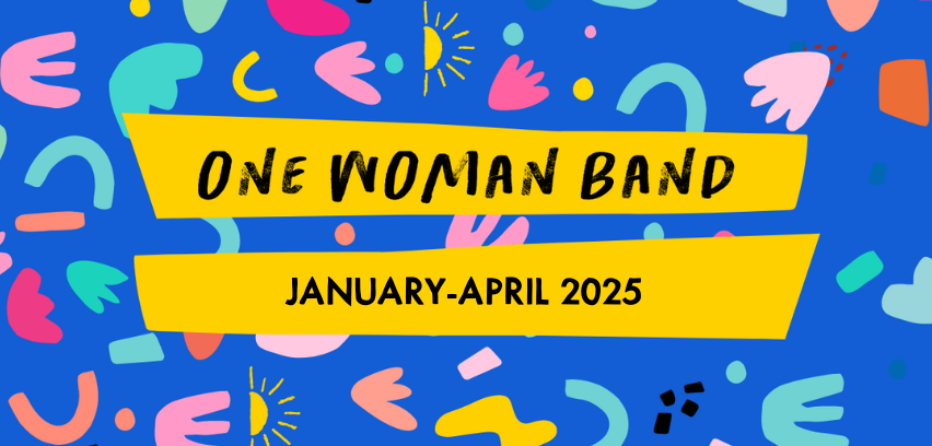 One Woman Band, May-August 2024
