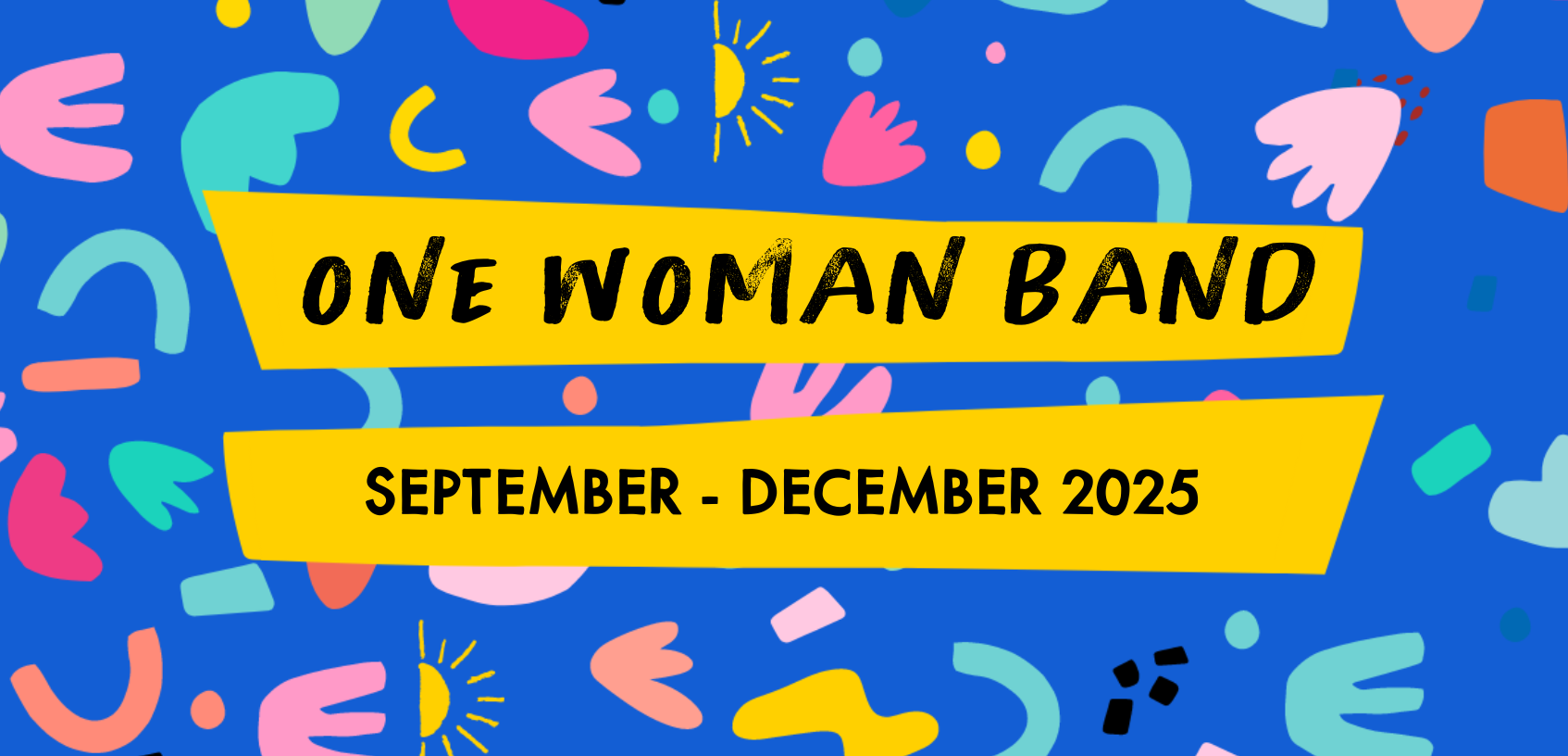 One Woman Band, September-December 2025
